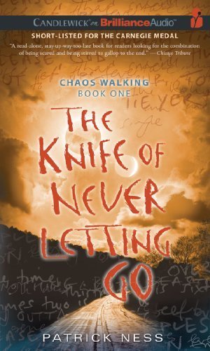 The Knife of Never Letting Go (Chaos Walking Series) Unabridged edition by Ness, Patrick published by Candlewick on Brilliance Audio Audio CD
