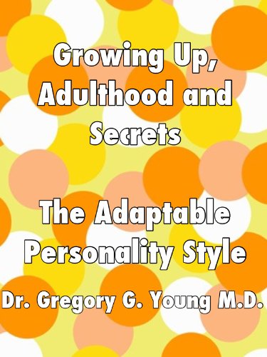 Growing Up, Adulthood and Secrets: The Adaptable Personality Style (Growing Up, Adulthood and Secrets - 12 Personality Styles Book 4) - Click to Buy