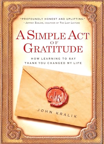 A Simple Act of Gratitude: How Learning to Say Thank You Changed My Life - Click to Buy