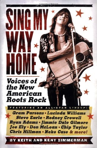 Sing My Way Home: Voices of the New American Roots Rock - Click to Buy