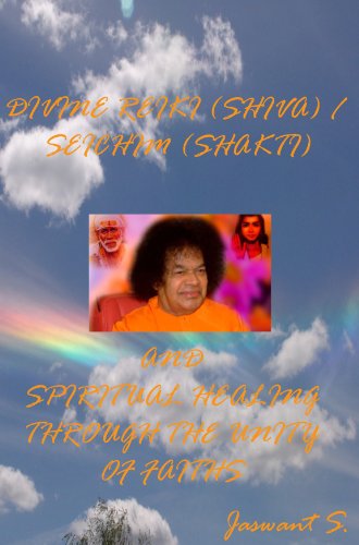 DIVINE REIKI (SHIVA) / SEICHIM (SHAKTI) AND SPIRITUAL HEALING THROUGH THE UNITY OF FAITHS - Click to Buy