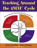 By Bernice McCarthy - Teaching Around the 4MAT Cycle: Designing Instruction for Diverse Learners with Diverse Learning Styles