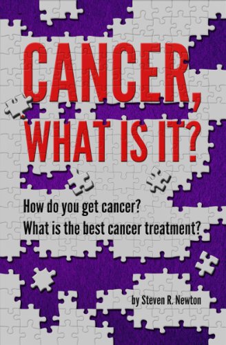 Cancer, What Is It? How Do You Get Cancer? What Is The Best Cancer Treatment? (English Edition) - Click to Buy