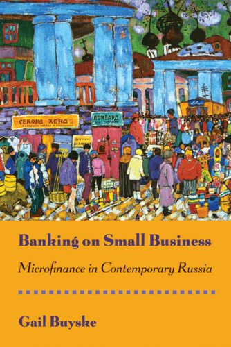 Banking on Small Business: Microfinance in Contemporary Russia: Version 2 - Click to Buy
