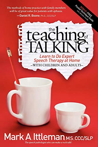 The Teaching of Talking: Learn to Do Expert Speech Therapy at Home with Children and Adults - Click to Buy