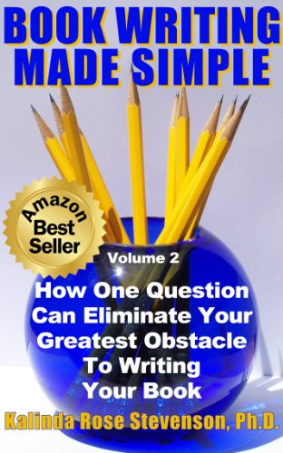 Book Writing Made Simple (Vol. 2) How One Question Can Eliminate Your Greatest Obstacle To Writing Your Book (Book Writing Made Simple Series) - Click to Buy