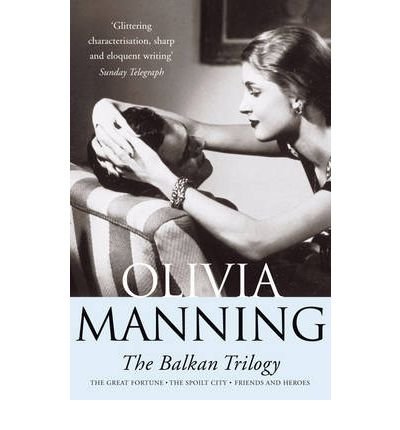 (The Balkan Trilogy: "Great Fortune", "Spoilt City" and "Friends and Heroes") [By: Manning, Olivia] [Nov, 1992] - Click to Buy
