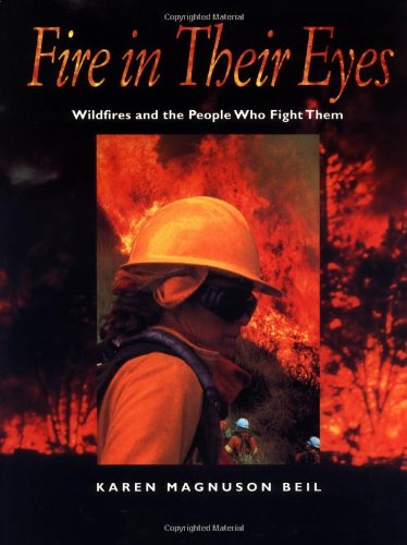 Fire in Their Eyes: Wildfires and the People Who Fight Them