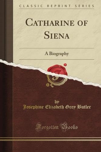Catharine of Siena: A Biography (Classic Reprint)