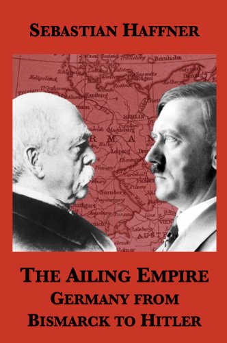 The Ailing Empire: Germany from Bismarck to Hitler - Click to Buy