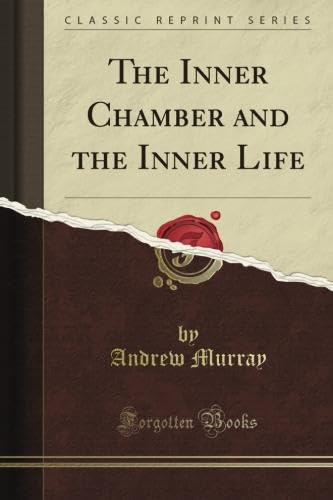 The Inner Chamber and the Inner Life (Classic Reprint) - Click to Buy