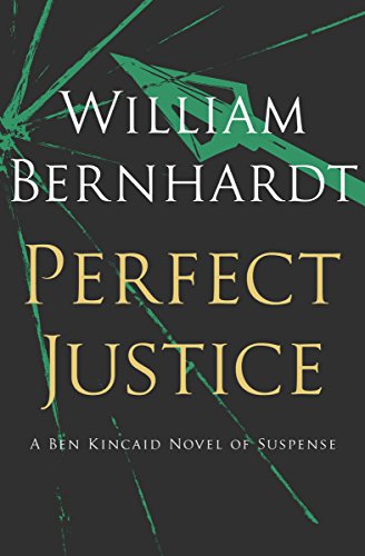 Perfect Justice: [A Novel of Suspense] (Ben Kincaid series Book 4) - Click to Buy