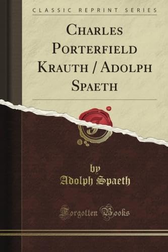 Charles Porterfield Krauth / Adolph Spaeth (Classic Reprint) - Click to Buy