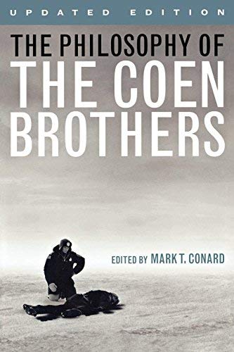 The Philosophy of the Coen Brothers (Updated) [ THE PHILOSOPHY OF THE COEN BROTHERS (UPDATED) BY Conard, Mark T. ( Author ) Mar-25-2012 - Click to Buy