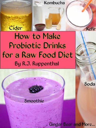 How to Make Probiotic Drinks for a Raw Food Diet: Kefir, Kombucha, Ginger Beer, and Naturally Fermented Ciders, Sodas, and Smoothies - Click to Buy