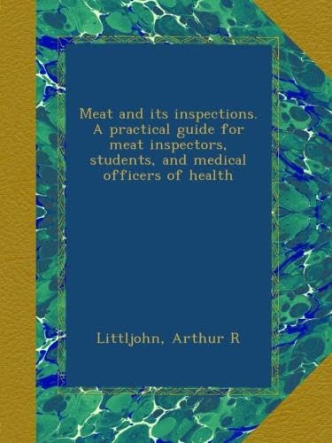 Meat and its inspections. A practical guide for meat inspectors, students, and medical officers of health - Click to Buy