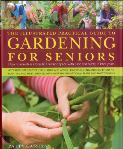 The Illustrated Practical Guide to Gardening for Seniors: How to maintain your outside space with ease into retirement and beyond - Click to Buy