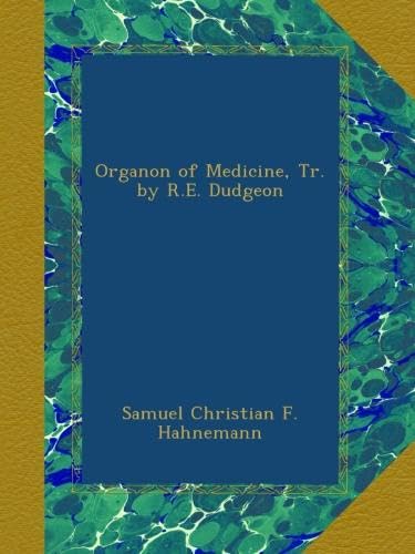 Organon of Medicine, Tr. by R.E. Dudgeon - Click to Buy