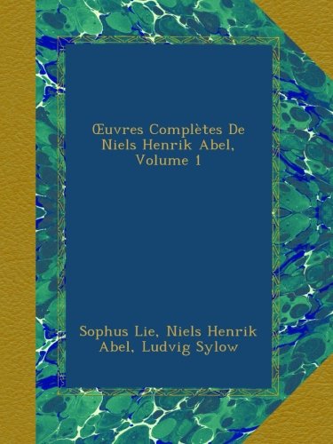 Œuvres Complètes De Niels Henrik Abel, Volume 1 - Click to Buy