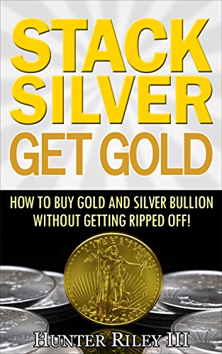 Stack Silver Get Gold - How to Buy Gold and Silver Bullion without Getting Ripped Off! - Click to Buy