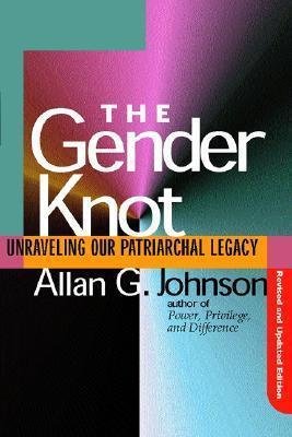 Gender Knot Revised Ed: Unraveling Our Patriarchal Legacy - Click to Buy