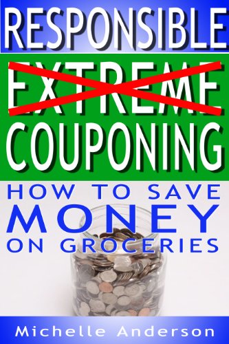 Responsible Extreme Couponing: How to Save Money On Groceries - Click to Buy