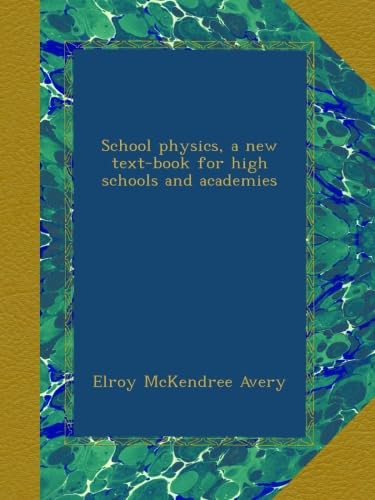 School physics, a new text-book for high schools and academies - Click to Buy