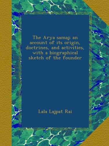 The Arya samaj; an account of its origin, doctrines, and activities, with a biographical sketch of the founder - Click to Buy