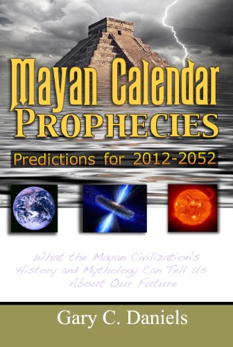 Mayan Calendar Prophecies: Predictions for 2012-2052: What the Mayan Civilization's History and Mythology Can Tell Us About Our Future - Click to Buy