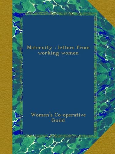 Maternity : letters from working-women