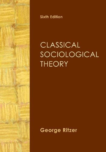 By George Ritzer - Classical Sociological Theory: 6th (Sixth) Edition