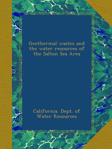 Geothermal wastes and the water resources of the Salton Sea Area - Click to Buy