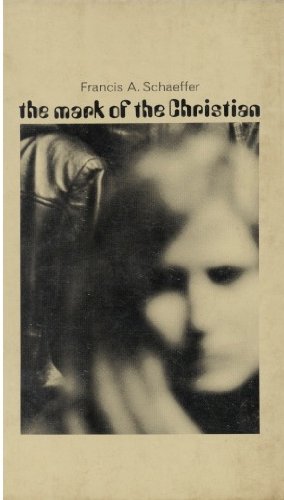 The Mark of the Christian by Francis A. Schaeffer - Click to Buy