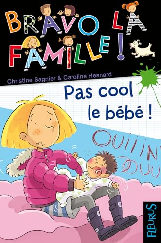 Pas cool le bébé ! (BRAVO LA FAMILLE !, 5) (French Edition)