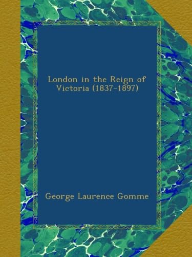 London in the Reign of Victoria (1837-1897)
