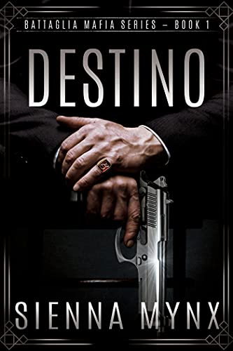 Destino: A Mafia Romance (The Battaglia Mafia Series Book 1) - Click to Buy