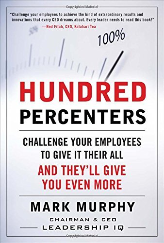 Hundred-percenters: Challenge Your Employees to Give It Their All, and They'll Give You Even More (Hardback) - Common - Click to Buy