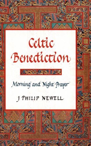 [Celtic Benediction: Morning and Night Prayer] [Newell, J. Philip] [December, 00] - Click to Buy
