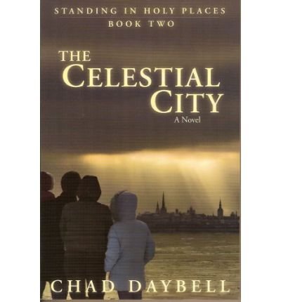 By Daybell, Chad The Celestial City: 2 (Standing in Holy Places) Paperback - June 2008 - Click to Buy