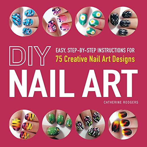 DIY Nail Art: Easy, Step-by-Step Instructions for 75 Creative Nail Art Designs - Click to Buy
