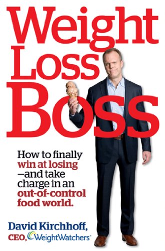 Weight Loss Boss: How to Finally Win at Losing--and Take Charge in an Out-of-Control Food World
