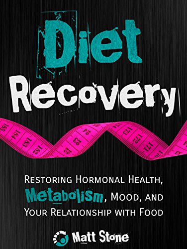 Diet Recovery: Restoring Hormonal Health, Metabolism, Mood, and Your Relationship with Food (Diet Recovery Series Book 1) - Click to Buy
