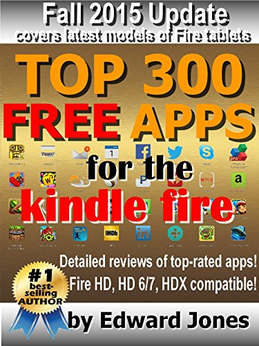 Top 300 Free Apps for the Kindle Fire: The complete guide to the best free Kindle apps - Click to Buy