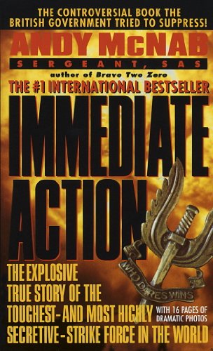 Immediate Action: The Explosive True Story of the Toughest-and Most Highly Secretive-Strike Force in the World - Click to Buy