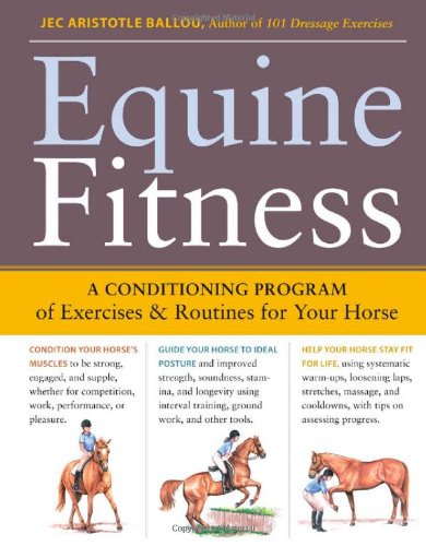 Equine Fitness: A Program of Exercises and Routines for Your Horse by Ballou, Jec Aristotle (2009) Paperback
