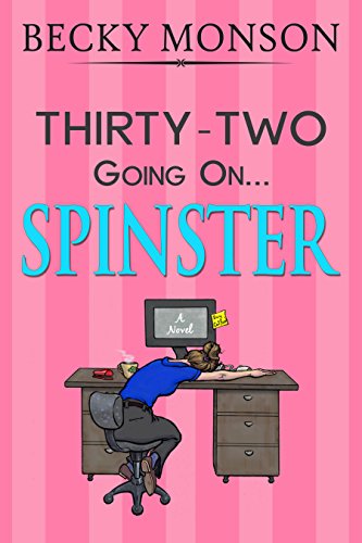 Thirty-Two Going On Spinster (Spinster Series Book 1) - Click to Buy