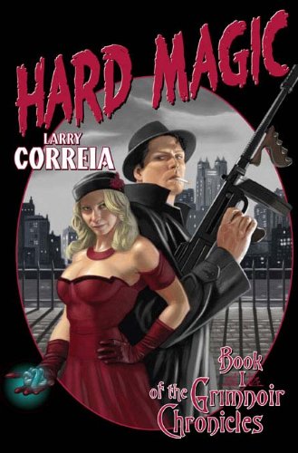 Hard Magic: Book I of the Grimnoir Chronicles