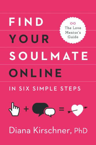 Find Your Soulmate Online in Six Simple Steps (The Love Mentor's Guide) - Click to Buy
