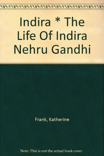 Indira * The Life Of Indira Nehru Gandhi - Click to Buy