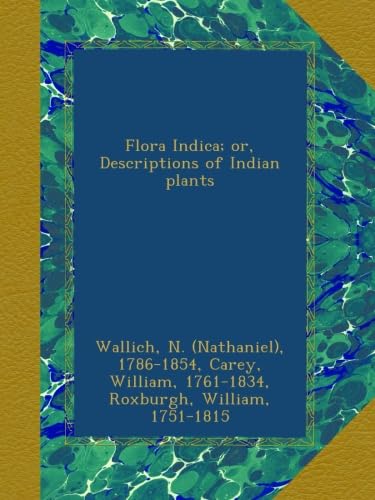 Flora Indica; or, Descriptions of Indian plants